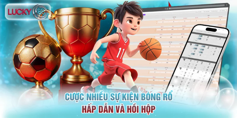 Cược nhiều sự kiện bóng rổ hấp dẫn và hồi hộp
